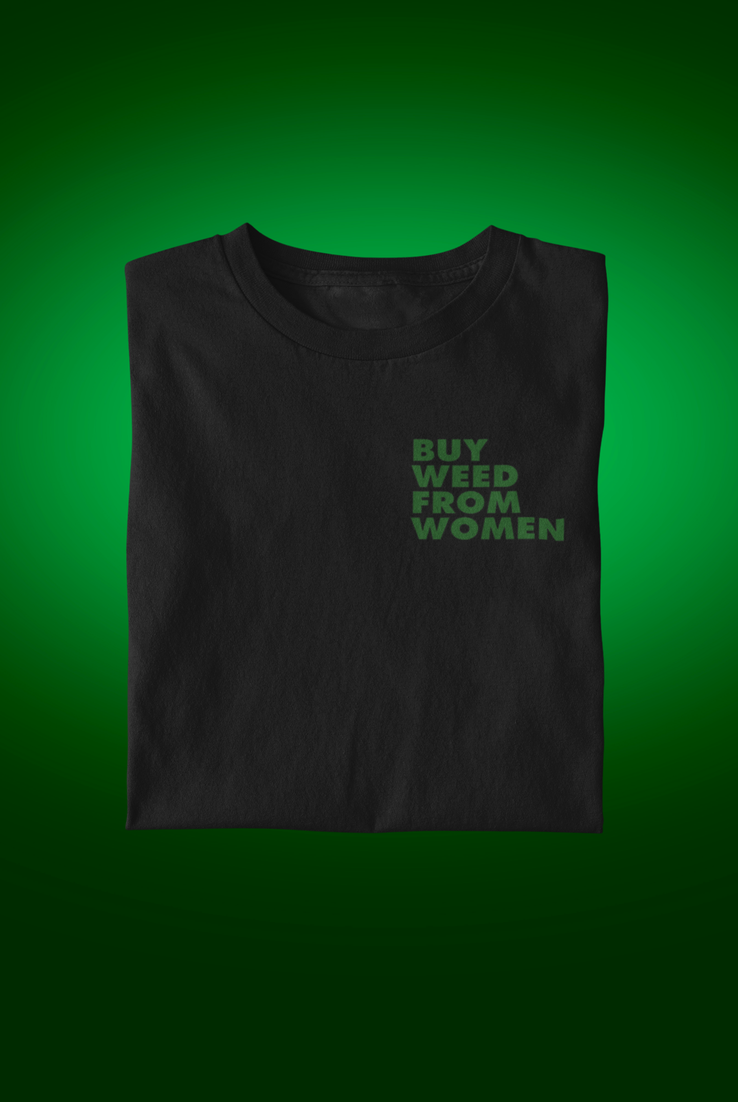 Buy Weed From Women T-shirt